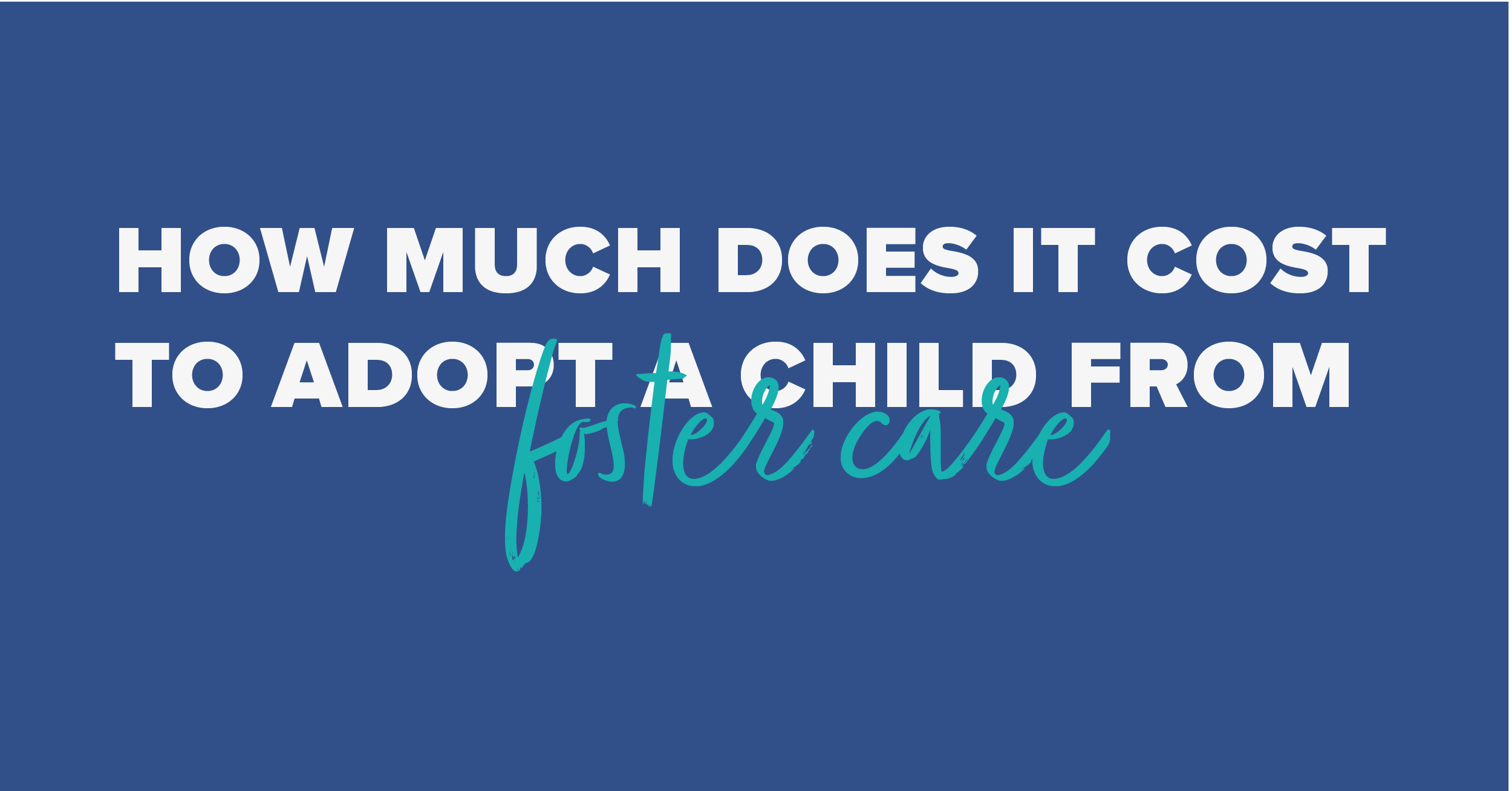 How Much Does It Cost to Adopt a Child From Foster Care?